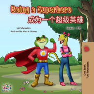 Title: Being a Superhero: English Chinese Bilingual, Author: Liz Shmuilov