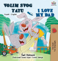 Title: I Love My Dad (Serbian English Bilingual - Latin alphabet): Serbian English Bilingual Book, Author: Shelley Admont