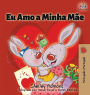 Eu Amo a Minha Mï¿½e: I Love My Mom (Portuguese - Portugal edition)