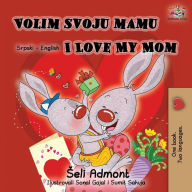 Title: Volim svoju mamu I Love My Mom (Latin Alphabet): Serbian English Bilingual Book, Author: Shelley Admont