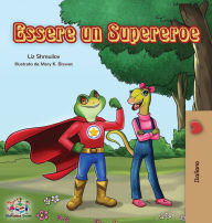 Title: Essere un Supereroe: Being a Superhero - Italian children's book, Author: Liz Shmuilov