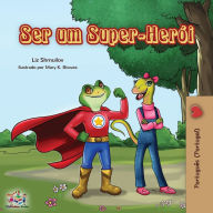 Title: Ser um Super-Herï¿½i: Being a Superhero (Portuguese - Portugal), Author: Liz Shmuilov