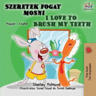 Title: I Love to Brush My Teeth: Hungarian English Bilingual Book, Author: Shelley Admont