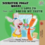 I Love to Brush My Teeth: Hungarian English Bilingual Book