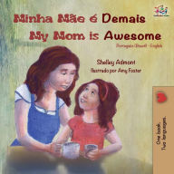 Title: Minha Mï¿½e ï¿½ Demais My Mom is Awesome: Portuguese English Bilingual Book (Brazilian), Author: Shelley Admont