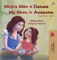 Title: Minha Mï¿½e ï¿½ Demais My Mom is Awesome: Portuguese English Bilingual Book (Brazilian), Author: Shelley Admont
