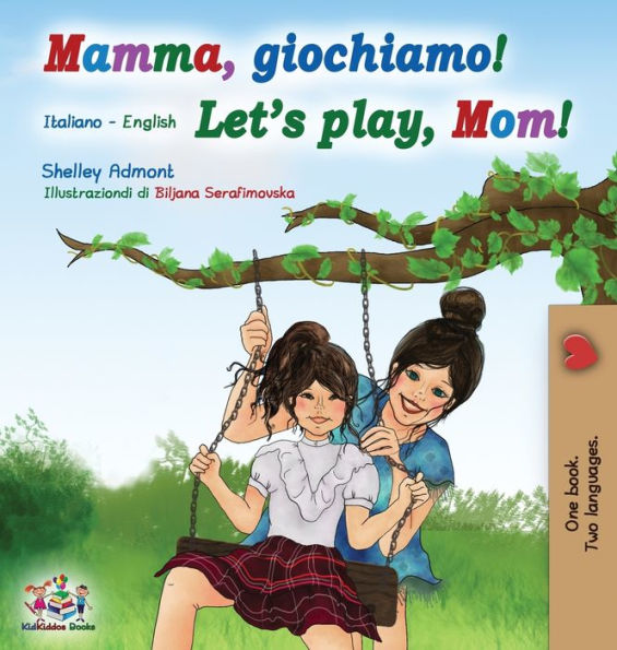 Mamma, giochiamo! Let's play, Mom!: Italian English Bilingual Book