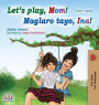 Let's play, Mom! (English Tagalog Bilingual Book): Filipino children's book