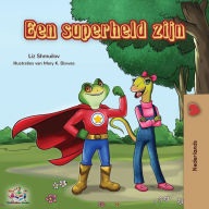 Title: Een superheld zijn: Being a Superhero - Dutch edition, Author: Liz Shmuilov