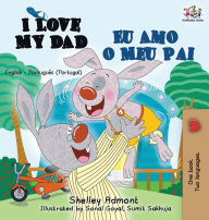 Title: I Love My Dad Eu Amo o Meu Pai: English Portuguese - Portugal Bilingual Book, Author: Shelley Admont
