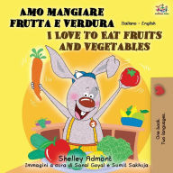 Title: Amo mangiare frutta e verdura I Love to Eat Fruits and Vegetables: Italian English Bilingual Book, Author: Shelley Admont