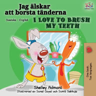 Title: I Love to Brush My Teeth (Swedish English Bilingual book), Author: Shelley Admont