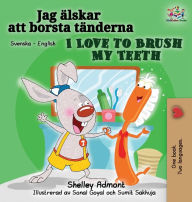 Title: I Love to Brush My Teeth (Swedish English Bilingual Book), Author: Shelley Admont