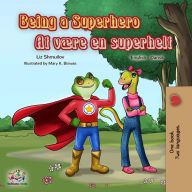 Title: Being a Superhero At være en superhelt: English Danish Bilingual Book, Author: Liz Shmuilov