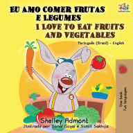 Title: I Love to Eat Fruits and Vegetables (Portuguese English Bilingual Book): Brazilian Portuguese - English, Author: Shelley Admont