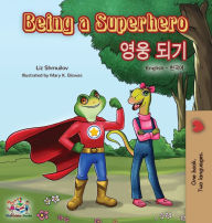 Title: Being a Superhero (English Korean Bilingual Book), Author: Liz Shmuilov