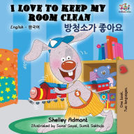 Title: I Love to Keep My Room Clean (English Korean Bilingual Book), Author: Shelley Admont