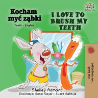 Title: I Love to Brush My Teeth (Polish English Bilingual Book), Author: Shelley Admont