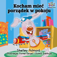 Title: Kocham miec porzadek w pokoju: I Love to Keep My Room Clean - Polish Edition, Author: Shelley Admont