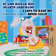 Title: I Love to Keep My Room Clean (Portuguese English Bilingual Book - Brazilian), Author: Shelley Admont
