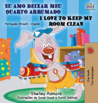 Title: I Love to Keep My Room Clean (Portuguese English Bilingual Book - Brazilian), Author: Shelley Admont