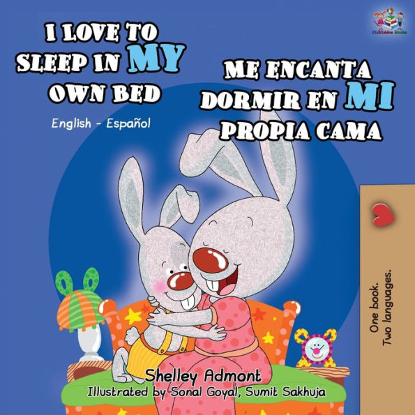 I Love to Sleep in My Own Bed Me encanta dormir en mi propia cama: English Spanish Bilingual Book
