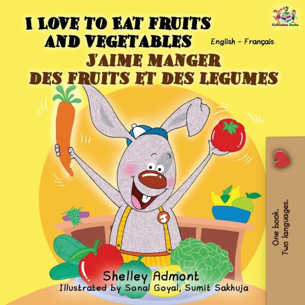 I Love to Eat fruits and Vegetables J'aime manger des et legumes: English French Bilingual Book