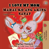 Title: I Love My Mom (English Tagalog Bilingual Book), Author: Shelley Admont