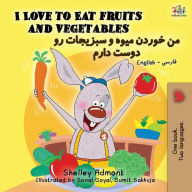 Title: I Love to Eat Fruits and Vegetables (English Farsi - Persian Bilingual Book), Author: Shelley Admont