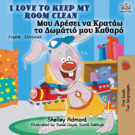 Title: I Love to Keep My Room Clean (English Greek Bilingual Book), Author: Shelley Admont