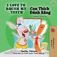 Title: I Love to Brush My Teeth (English Vietnamese Bilingual Book), Author: Shelley Admont