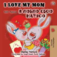 Title: I Love My Mom (English Ukrainian Bilingual Book), Author: Shelley Admont