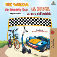 Title: The Wheels The Friendship Race Le ruote La gara dell'amicizia: English Italian Bilingual Book, Author: Kidkiddos Books