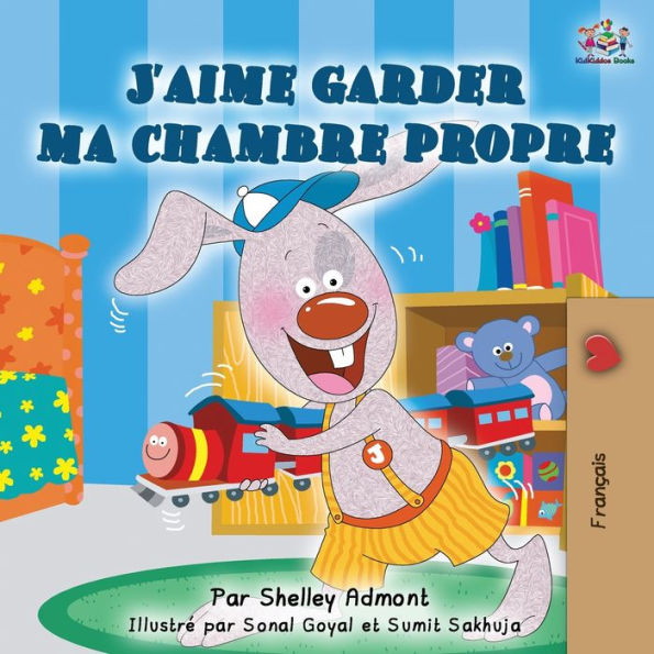 J'aime garder ma chambre propre: I Love to Keep My Room Clean - French edition