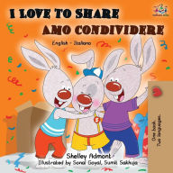 Title: I Love to Share Amo Condividere: English Italian Bilingual Book, Author: Shelley Admont