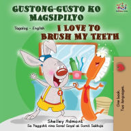 Title: Gustong-gusto ko Magsipilyo I Love to Brush My Teeth: Tagalog English Bilingual Book, Author: Shelley Admont