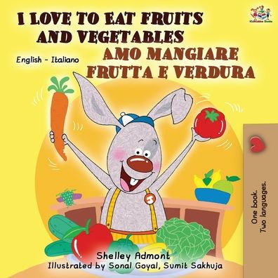 I Love to Eat Fruits and Vegetables Amo mangiare frutta e verdura: English Italian Bilingual Book