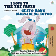 Title: I Love to Tell the Truth Gusto Kong Magsabi Ng Totoo: English Tagalog Bilingual Book, Author: Shelley Admont