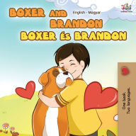 Title: Boxer and Brandon (English Hungarian Bilingual Book), Author: Kidkiddos Books