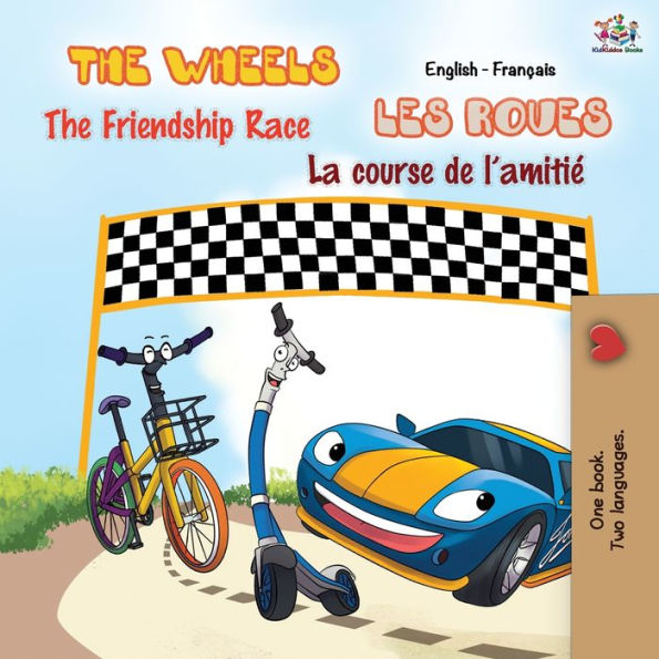 The Wheels - Friendship Race Les Roues La course de l'amitiÃ¯Â¿Â½: English French Bilingual Book