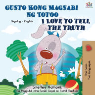 Title: Gusto Kong Magsabi Ng Totoo I Love to Tell the Truth: Tagalog English Bilingual Book, Author: Shelley Admont