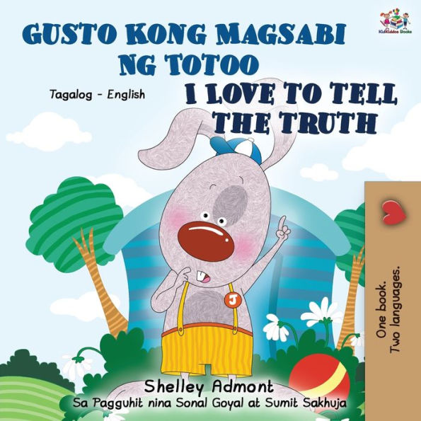 Gusto Kong Magsabi Ng Totoo I Love to Tell the Truth: Tagalog English Bilingual Book