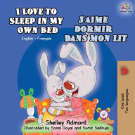 Title: I Love to Sleep in My Own Bed J'aime dormir dans mon lit: English French Bilingual Book, Author: Shelley Admont