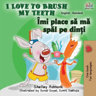 Title: I Love to Brush My Teeth (English Romanian Bilingual Book), Author: Shelley Admont
