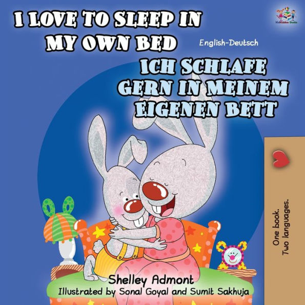 I Love to Sleep in My Own Bed Ich Schlafe Gern in Meinem Eigenen Bett: English German Bilingual Book