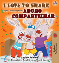 Title: I Love to Share (English Portuguese Bilingual Book), Author: Shelley Admont