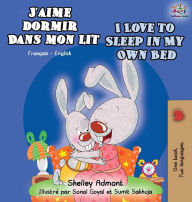 Title: J'aime dormir dans mon lit I Love to Sleep in My Own Bed: French English Bilingual Book, Author: Shelley Admont