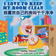 Title: I Love to Keep My Room Clean (English Chinese bilingual book for kids - Mandarin), Author: Shelley Admont