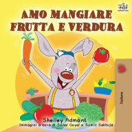 Title: Amo mangiare frutta e verdura: I Love to Eat Fruits and Vegetables - Italian Edition, Author: Shelley Admont
