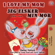 Title: I Love My Mom Jeg elsker min mor: English Danish Bilingual Book, Author: Shelley Admont